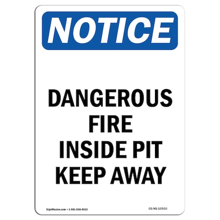 OSHA Notice Sign, Dangerous Fire Inside Pit Keep Away, 18in X 12in Aluminum